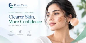 pigmentation treatment in Sharjah